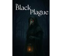The black plague: The Beginning of the World's End
