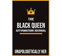 THE BLACK QUEEN AFFIRMATION JOURNAL: Daily Affirmations for Confidence, Self-Love, and Empowerment
