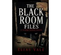 The Black Room Files: 10 Strange Anomaly Reports