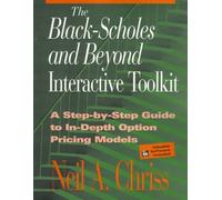 The Black Scholes and Beyond Interactive Toolkit: A Step-by-Step Guide to In-Depth Option Pricing Models