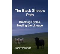 The Black Sheep’s Path: Healing Generational Pain Through Awakening and Truth