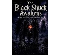 The Black Shuck Awakens When the Night Starts Watching You
