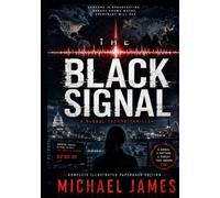 The Black Signal: Someone Is Broadcasting. Nobody Knows Where. Everybody Will Pay.