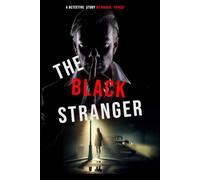 The Black Stranger: A Gripping Detective Thriller of Murder, Mystery, and Dark Secrets