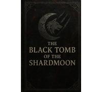 The Black Tome of the Shardmoon: The Grimorie of House Ironwolf.