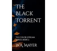 The Black Torrent: The Color Stream Series: Book 3