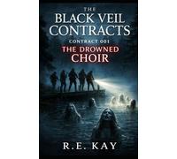 The Black Veil Contracts: Contract 001: The Drowned Choir