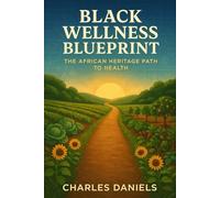 THE BLACK WELLNESS BLUEPRINT: A Guide to Healthy Eating for African Americans