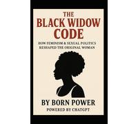 The Black Widow Code: How Feminism & Sexual Politics Reshaped the Original Woman