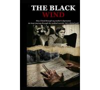 THE BLACK WIND: How I lived through my mother's depression. An inner journey through the medical records: Lia's clinical path
