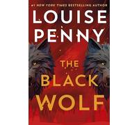 The Black Wolf: the brilliant new Chief Inspector Gamache novel: a gripping, shocking and prescient thriller and an international bestseller, set in the beloved world of Three Pines