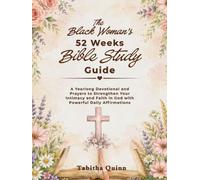 The Black Woman's 52 Weeks Bible Study Guide: A Yearlong Devotional and Prayers to Strengthen Your Intimacy and Faith in God with Powerful Daily Affirmations