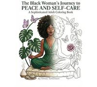 The Black Woman's Journey to Peace and Self-Care: A Self-Care Coloring Book for Black Women