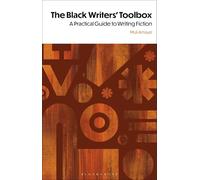 The Black Writers' Toolbox: A Practical Guide to Writing Fiction