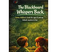 The blackboard whispers back: Funny children's book for ages 8 and up | School, mystery & fun