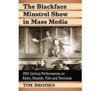The Blackface Minstrel Show in Mass Media (Tascabile)