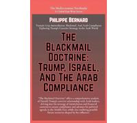 The Blackmail Doctrine: Trump, Israel, And The Arab Compliance