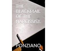 THE BLACKMAIL OF THE NARCISSIST.