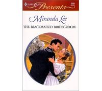 The Blackmailed Bridegroom (Harlequin Presents) by Miranda Lee (2001-01-05)