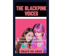 The Blackpink Voices: How Jennie And Jisoo Anchored The Vocal Sound of The Global Music Group