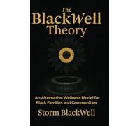 The BlackWell Theory: An Alternative Wellness Model for Black Families and Communities