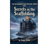 The Blackwood B&B Mysteries: VOL4: Secrets in the Scaffolding.: 4