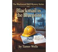 The Blackwood B&B Mysteries: VOL7: Blackmail in the Blueprint.: 7