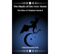 The Blade of the New Moon: The Rise of Malakar Book II