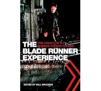 The Blade Runner Experience: The Legacy of a Science Fiction Classic