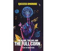 The Blade, the Ear, and the Full Corn: Feat of Gratitude