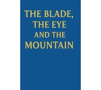 The Blade, The Eye, and The Mountain