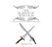 The Blades of Xeno'alis: Volume Two of the Odwyn Chronicles