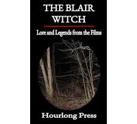 The Blair Witch: Lore and Legends From the Films
