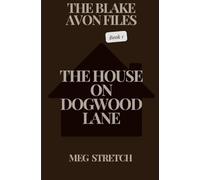 The Blake Avon Files: The House On Dogwood Lane: 1