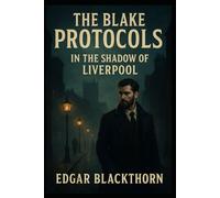 The Blake Protocols 1: In the Shadow of Liverpool