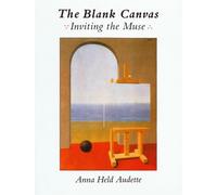 The Blank Canvas: Inviting the Muse - Audette Anna Held Held
