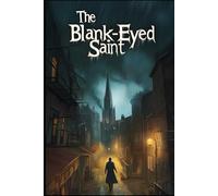 The Blank-Eyed Saint: Book 1 from the Echo-Haunted Trilogy