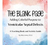 The Blank Page: Adding Colorful Purpose to Ventricular Septal Defects: A Teaching Book and Activity Guide