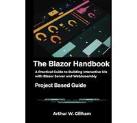 The Blazor Handbook: A Practical Guide to Building Interactive UIs with Blazor Server and WebAssembly