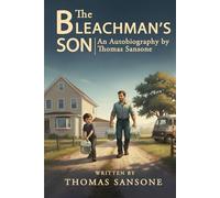 THE BLEACHMAN’S SON: An Autobiography by Thomas Sansone