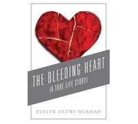 The Bleeding Heart: (A True Life Story)