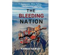 The Bleeding Nation: Superpowers, Ethnic Politics, and Afghanistan's Collapse