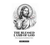 The Blessed Lamb of God: Discovering Your True Identity in Christ