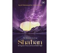 The Blessed Month of Sha'ban: Its Forgotten Virtues and Sacred Middle Night