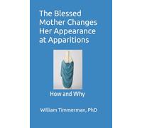 The Blessed Mother Changes Her Appearance at Apparitions: How and Why