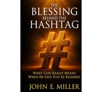 THE BLESSING BEHIND THE HASHTAG: What God Really Means When He Says You're Blessed
