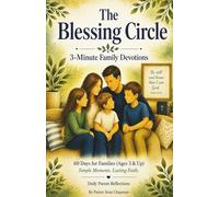 The Blessing Circle: 60 Days of 3-Minute Family Devotions & Daily Parent Reflections