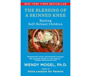 The Blessing Of A Skinned Knee: Raising Self-Reliant Children