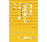 The Blessing of Biblical Honor: A Scripture-Anchored Study for the body of Christ