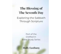 The Blessing of the Seventh Day: Exploring the Sabbath Through Scripture
